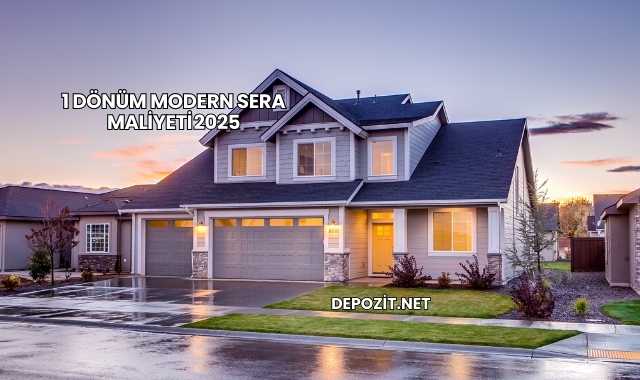 1 Dönüm Modern Sera Maliyeti 2025